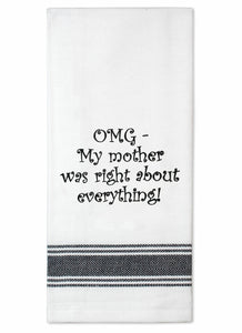 Tea Towel - OMG, My Mother was right...