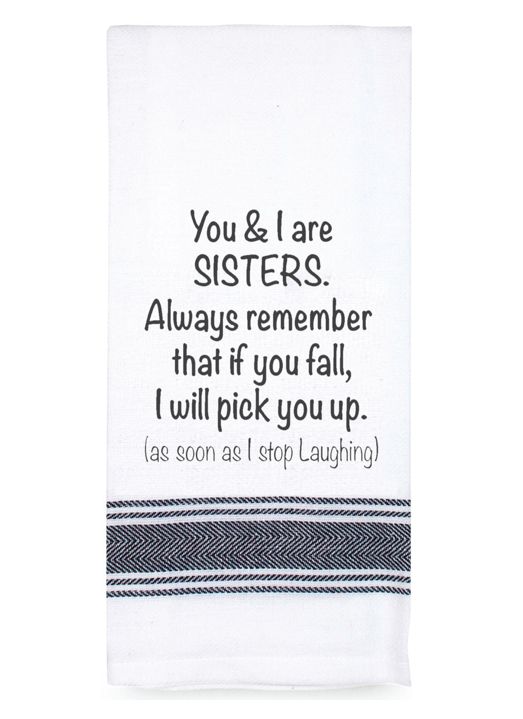 Tea Towel - You and I are Sisters...